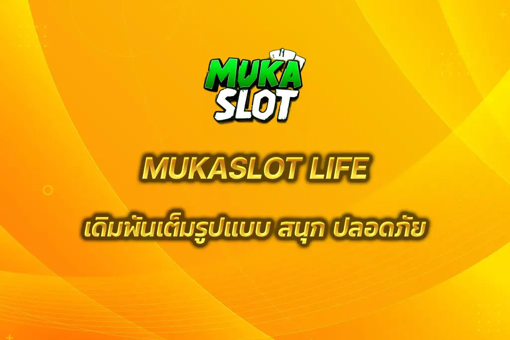 MUKASLOT LIFE